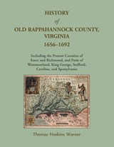 History of Old Rappahannock County, Virginia, 1656-1692, Including the present counties of Essex and Richmond, and parts of Westmoreland, King George, Stafford, Caroline, and Spotsylvania - Wesley Pippenger - 9781585490837