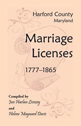 Harford County, Maryland Marriage Licenses, 1777-1865 - Jon Livezey ; Helene Davis - 9781585492633