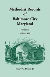 Methodist Records of Baltimore City, Volume 1, 1799-1829 - Henry C Peden - 9781585493609