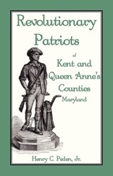 Revolutionary Patriots of Kent and Queen Anne's Counties - Henry C Peden - 9781585493678