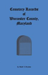 Cemetery Records Worcester County, Maryland - Ruth T Dryden - 9781585497683