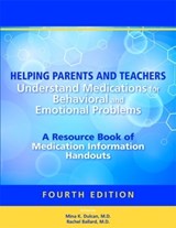 Helping Parents and Teachers Understand Medications for Behavioral and Emotional Problems - MINA K.,  MD (Ann & Robert Lurie Children's Hospital of Chicago) Dulcan ; Rachel R., MD (Ann & Robert Lurie Children's Hospital of Chicago) Ballard - 9781585625062