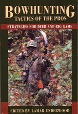 Bowhunting Tactics of the Pros - Lamar Underwood - 9781585745890