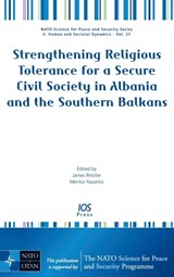 Strengthening Religious Tolerance for a Secure Civil Society in Albania and the Southern Balkans - James Pettifer - 9781586037796