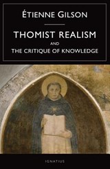 Thomist Realism and the Critique of Knowledge - GILSON,  Etienne - 9781586176853