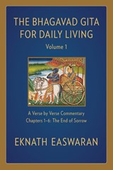 The Bhagavad Gita for Daily Living, Volume 1 - Eknath Easwaran - 9781586381325