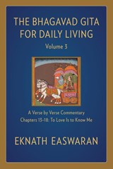 The Bhagavad Gita for Daily Living, Volume 3 - Eknath Easwaran - 9781586381363