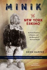 Minik: The New York Eskimo - Kenn Harper - 9781586422424