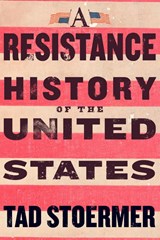A Resistance History of the United States - Tad Stoermer - 9781586424367