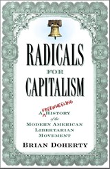 Radicals for Capitalism - Brian Doherty - 9781586485726