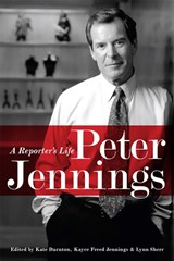 Peter Jennings - DARNTON,  Kate ; Jennings, Kayce ; Sherr, Lynn - 9781586486440