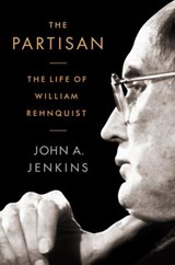 The Partisan: The Life of William Rehnquist - John A. Jenkins - 9781586488871