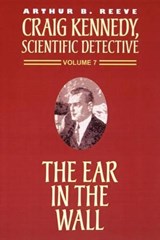 The Ear in the Wall - Reeve, Arthur B. - 9781587152283