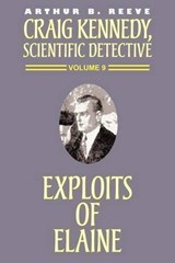 The Exploits of Elaine - REEVE,  Arthur B. - 9781587152306
