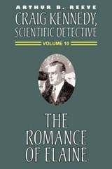 The Romance of Elaine - REEVE,  Arthur B. - 9781587152313