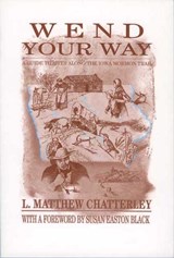 Wend Your Way - Chatterly, L. Matthew; Black, Susan Easton - 9781587295713