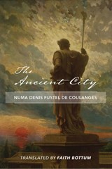 The Ancient City - Numa Denis Fustel De Coula ; Faith Bottum ; David O`connor - 9781587310423