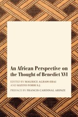 An African Perspective on the Thought of Benedict XVI - Maurice Ashley Agbaw–ebai ; Stephen Kizito Forbi - 9781587310447