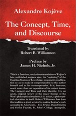 The Concept, Time, and Discourse - ALEXANDRE KOJEVE ; ROBERT B. WILLIAMSON ; JAMES H.,  Jr. Nichols - 9781587311543