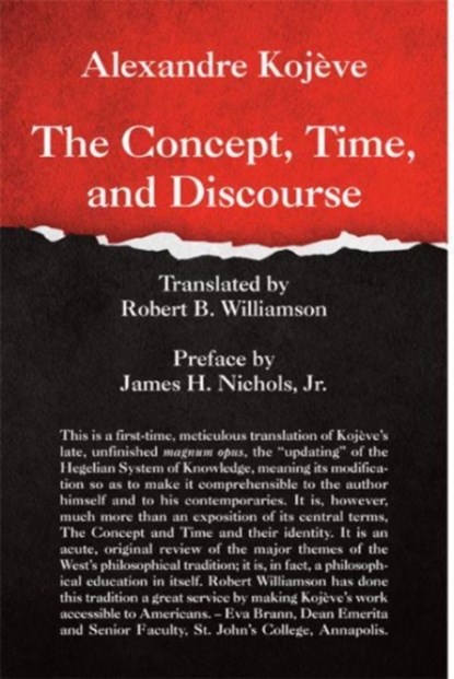 The Concept, Time, and Discourse, ALEXANDRE KOJEVE ; ROBERT B. WILLIAMSON ; JAMES H.,  Jr. Nichols - Gebonden - 9781587311543