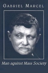 Man against Mass Society - Gabriel Marcel ; G.s. Fraser ; Donald Mackinnon - 9781587314902