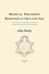 Medieval Philosophy Redefined as the Latin Age - John Deely - 9781587315046