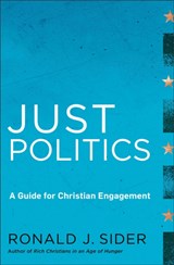 Just Politics - A Guide for Christian Engagement - Ronald J. Sider - 9781587433269