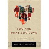 You Are What You Love – The Spiritual Power of Habit - James K. A. Smith - 9781587433801