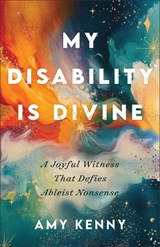 My Disability Is Divine - Amy Kenny - 9781587437045