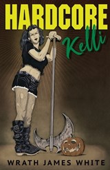 Hardcore Kelli - Wrath James White - 9781587677991