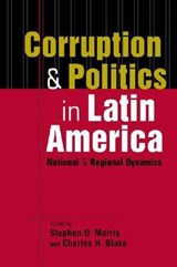 Corruption and Politics in Latin America - Stephen D. Morris ; Charles H. Blake - 9781588267436