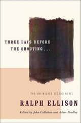 Three Days Before the Shooting . . . - Ralph Ellison - 9781588360892