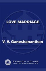 Love Marriage - V. V. Ganeshananthan - 9781588366894