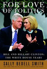 For Love of Politics - Sally Bedell Smith - 9781588366962