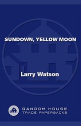 Sundown, Yellow Moon - Larry Watson - 9781588368195