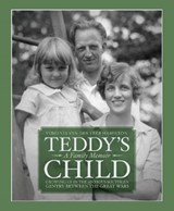 Teddy's Child: Growing Up in the Anxious Southern Gentry Between the Great Wars - HAMILTON,  Virginia - 9781588384614