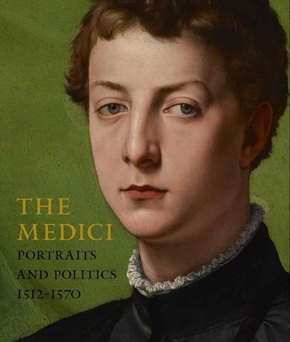 The Medici: Portraits and Politics, 1512-1570, Keith Christiansen (ed.)&, Carlo Falciani (ed.) - Gebonden met stofomslag - 9781588397300