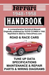FERRARI HANDBOOK 1948-1958 - A COMPREHENSIVE TECHNICAL MANUAL FOR THE ROAD & RACE CARS - Floyd Clymer - 9781588502728