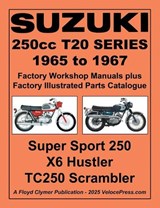 Suzuki T20 Series 1965-1967 Factory Workshop Manual and Illustrated Parts Catalogue - Includes the 250 Super Sport the X6 Hustler and the Tc250 Scrambler - Floyd Clymer - 9781588503237