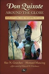 Don Quixote Around the Globe - GRATCHEV,  Slav N ; Mancing, Howard - 9781588713544