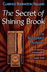 The Secret of Shining Brook - Clarence Budington Kelland - 9781588730664