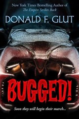 Bugged! - Donald F. Glut - 9781588738929