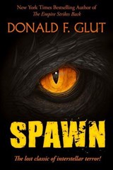 Spawn: The Lost Classic of Interstellar Terror - Donald F. Glut - 9781588739735