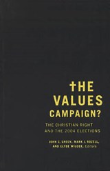 The Values Campaign? - GREEN,  John C. ; Rozell, Mark J. ; Wilcox, Clyde - 9781589011090