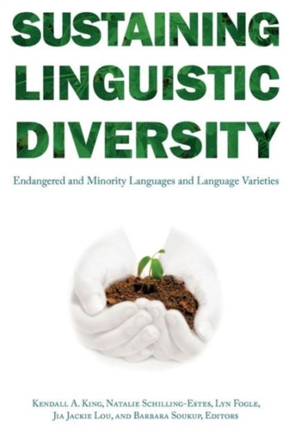 Sustaining Linguistic Diversity, Kendall A. King ; Natalie Schilling ; Lyn Wright Fogle ; Jia Jackie Lou ; Barbara Soukup - Paperback - 9781589011922