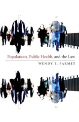 Populations, Public Health, and the Law - Wendy E. Parmet - 9781589012615