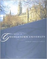 A History of Georgetown University - Robert Emmett Curran - 9781589016910