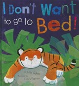 I Don't Want to Go to Bed! - SYKES,  Julie - 9781589251489