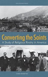 Converting the Saints - Charles Randall Paul - 9781589587472