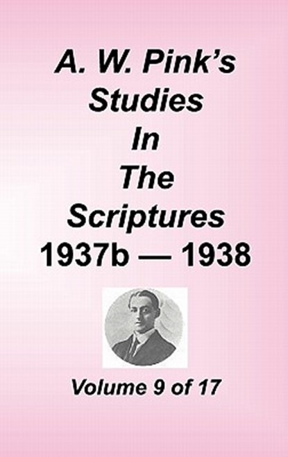 A. W. Pink's Studies in the Scriptures, Volume 09, Arthur W Pink - Gebonden - 9781589602212